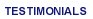 TESTIMONIALS